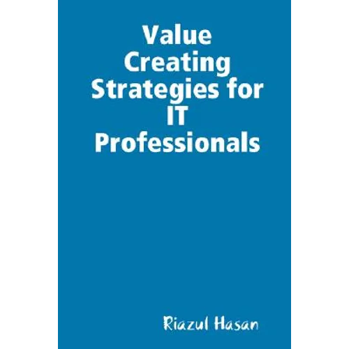 Value Creating Strategies for IT Professionals
