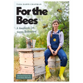 For the Bees: A Handbook for Happy Beekeeping