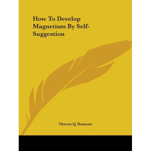 How To Develop Magnetism By Self-Suggestion
