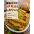 Ninja Foodi Air Fryer Cookbook: Delicious, Quick and Easy, Quaratine