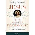 Jesus, the Master Psychologist: Listen to Him