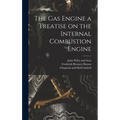 The Gas Engine a Treatise on the Internal Combustion Engine