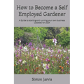 How to Become a Self Employed Gardener: A Guide to starting and running your own business