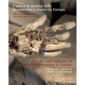 The Art and Industry of Stucco Decoration in Europe: L'Arte E La Tecnica Delle Decorazioni a Stucco in Europa Dalla Fine del XVI All'inizio del XVIII