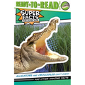Alligators and Crocodiles Can't Chew!: And Other Amazing Facts (Ready-To-Read Level 2)