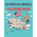 50 States Of America Coloring Book: The 50 States Maps Of United States America Educational Coloring Book For Kids and Adults State Capitals Coloring
