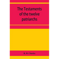 The Testaments of the twelve patriarchs