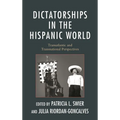 Dictatorships in the Hispanic World: Transatlantic and Transnational Perspectives