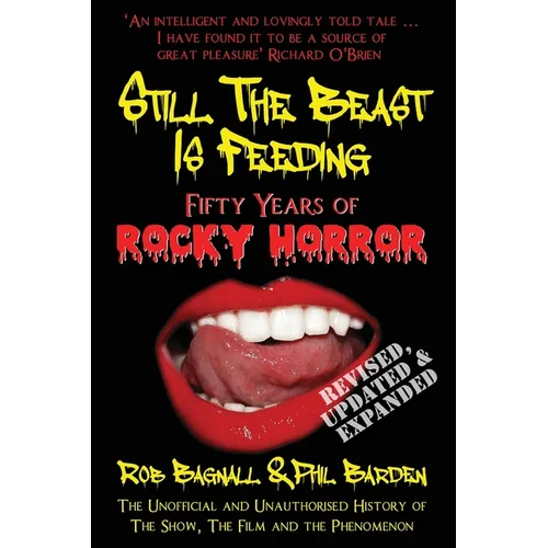 Still The Beast Is Feeding: Fifty Years Of Rocky Horror: The Unofficial and Unauthorised History of The Show, The Film and the Phenomenon