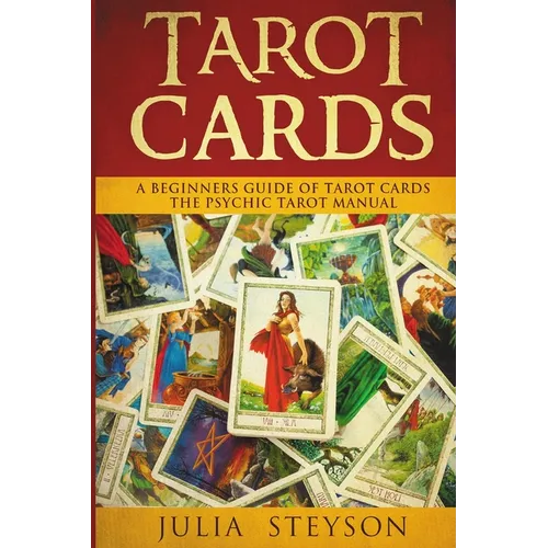 Tarot Cards: A Beginners Guide of Tarot Cards: The Psychic Tarot Manual (New Age and Divination)