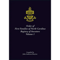 Order of First Families of North Carolina Ancestor Biographies, Volume 1: "The First Two Hundred"