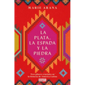 La Plata, La Espada Y La Piedra: Tres Pilares Cruciales En La Historia de América / Silver, Sword, and Stone: The Story of Latin America