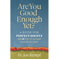 Are You Good Enough Yet?: A Book for Perfectionists and All Who Try Too Hard or Worry Too Much