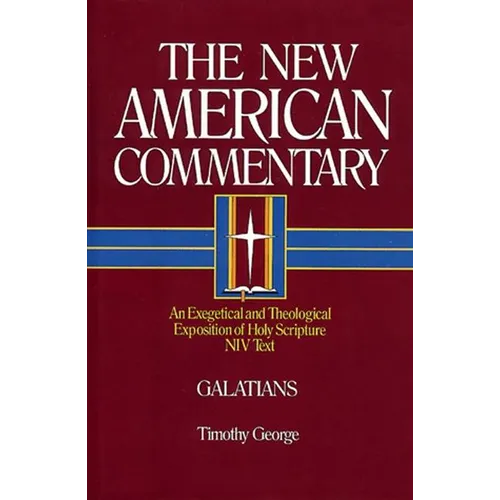 Galatians: An Exegetical and Theological Exposition of Holy Scripture Volume 30