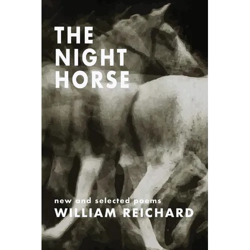 The Night Horse: New and Selected Poems