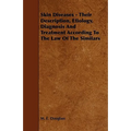 Skin Diseases - Their Description, Etiology, Diagnosis and Treatment According to the Law of the Similars