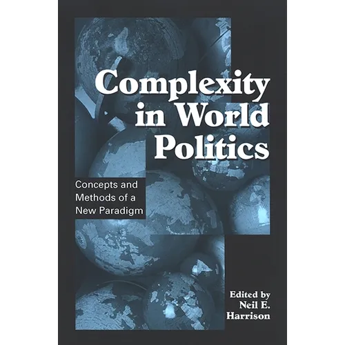 Complexity in World Politics: Concepts and Methods of a New Paradigm