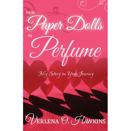 From Paper Dolls to Perfume: My Story on Your Journey