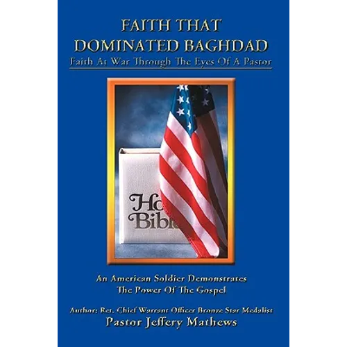 Faith That Dominated Baghdad: Faith at War through the Eyes of a Pastor