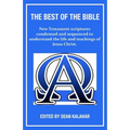 The Best of the Bible: New Testament scriptures condensed and sequenced to understand the life and teachings of Jesus Christ.