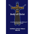 The Anatomy of Man and the Body of Christ