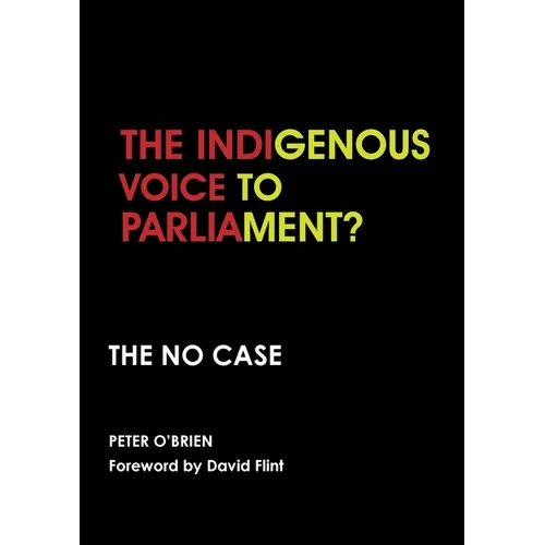 The Indigenous Voice to Parliament? the No Case