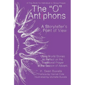 O Antiphons: A Storyteller's Point of View: World Tales to Reflect on the Traditional Prayer of the Advent Season