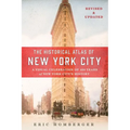 The Historical Atlas of New York City: A Visual Celebration of 400 Years of New York City's History