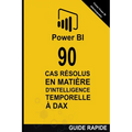 90 Cas Résolus en Matière d'Intelligence Temporelle en DAX