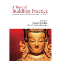 A Taste of Buddhist Practice: Approaching Its Meaning and Its Ways