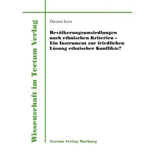 Bevölkerungsumsiedlungen nach ethnischen Kriterien - ein Instrument zur friedlichen Lösung ethnischer Konflikte?