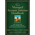 The New Managed Account Solutions Handbook: How to Build Your Financial Advisory Practice Using Managed Account Solutions