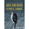 Lifestyles of Back Yard Birds and How They Are Affected by Climate Change