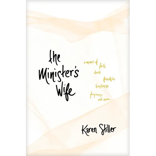 The Minister's Wife: A Memoir of Faith, Doubt, Friendship, Loneliness, Forgiveness, and More