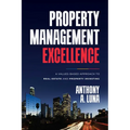 Property Management Excellence: A Values-Based Approach to Real Estate and Property Investing