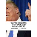 Top 50 Reasons Why Donald Trump Sucks