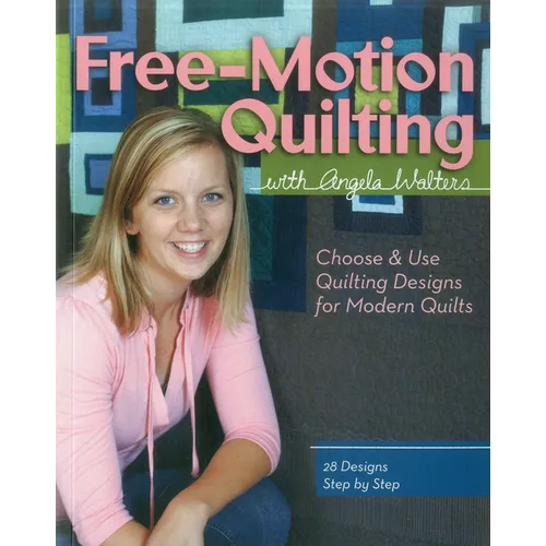 Free-Motion Quilting with Angela Walters: Choose & Use Quilting Designs on Modern Quilts