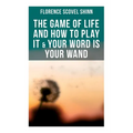 The Game of Life and How to Play It & Your Word is Your Wand: Love One Another: Advices for Verbal or Physical Affirmation