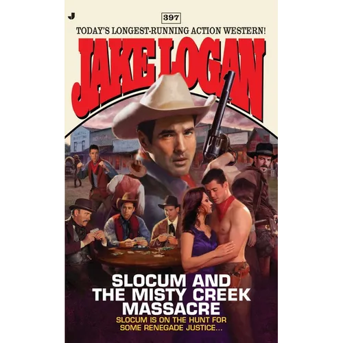 Slocum #397: Slocum #397: Slocum and the Misty Creek Massacre