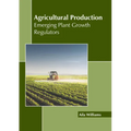Agricultural Production: Emerging Plant Growth Regulators