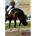 Creative Dressage Schooling: Enjoy the Training Practice with 55 Meaningful Exercises