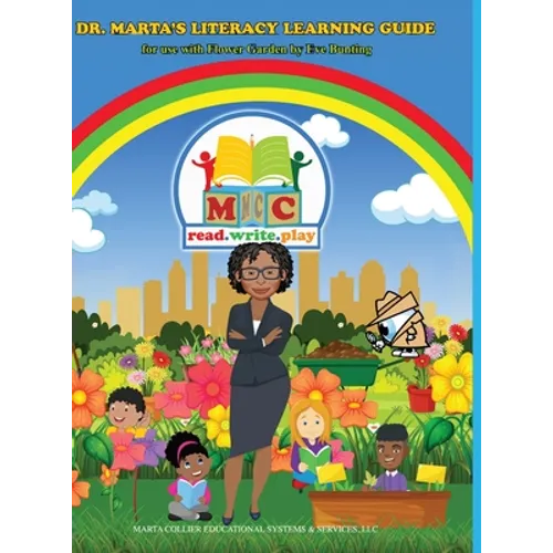 Dr. Marta's Literacy Learning Guide For Use With Flower Garden By Eve Bunting: For Use With Flower Garden By Eve Bunting