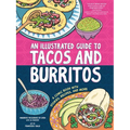 An Illustrated Guide to Tacos and Burritos: A Comic Book with Stories, Recipes, and More