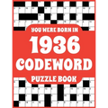 Codeword Puzzle Book: Codeword Puzzle Book For Adults Who Were Born In 1936 With 150 Puzzles