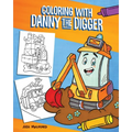 Coloring with Danny the Digger: A Construction Site Coloring Book for Kids