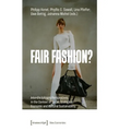 Fair Fashion?: Interdisciplinary Perspectives in the Context of Social, Ecological, Economic and Cultural Sustainability
