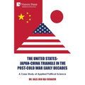 The United States-Japan-China Triangle in the Post-Cold War Early Decades: A Case Study of Applied Political Science