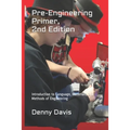 Pre-Engineering Primer, 2nd Edition: Introduction to Language, Materials, and Methods of Engineering