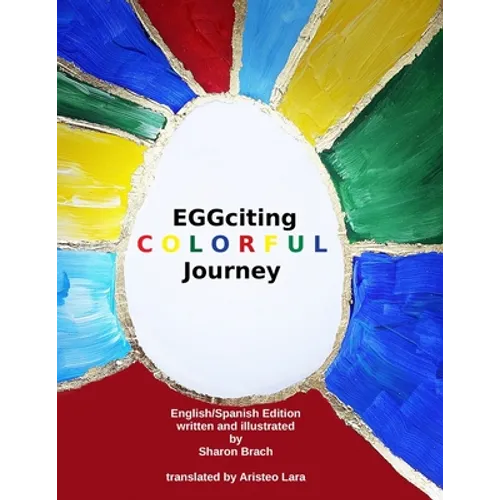 EGGciting Colorful Journey Spanish Version: English/Spanish Bilingual Children´s Book