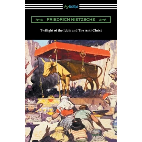 Twilight of the Idols and The Anti-Christ